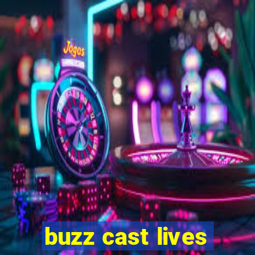 buzz cast lives